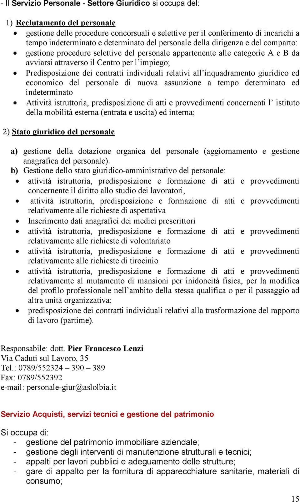 dei contratti individuali relativi all inquadramento giuridico ed economico del personale di nuova assunzione a tempo determinato ed indeterminato Attività istruttoria, predisposizione di atti e