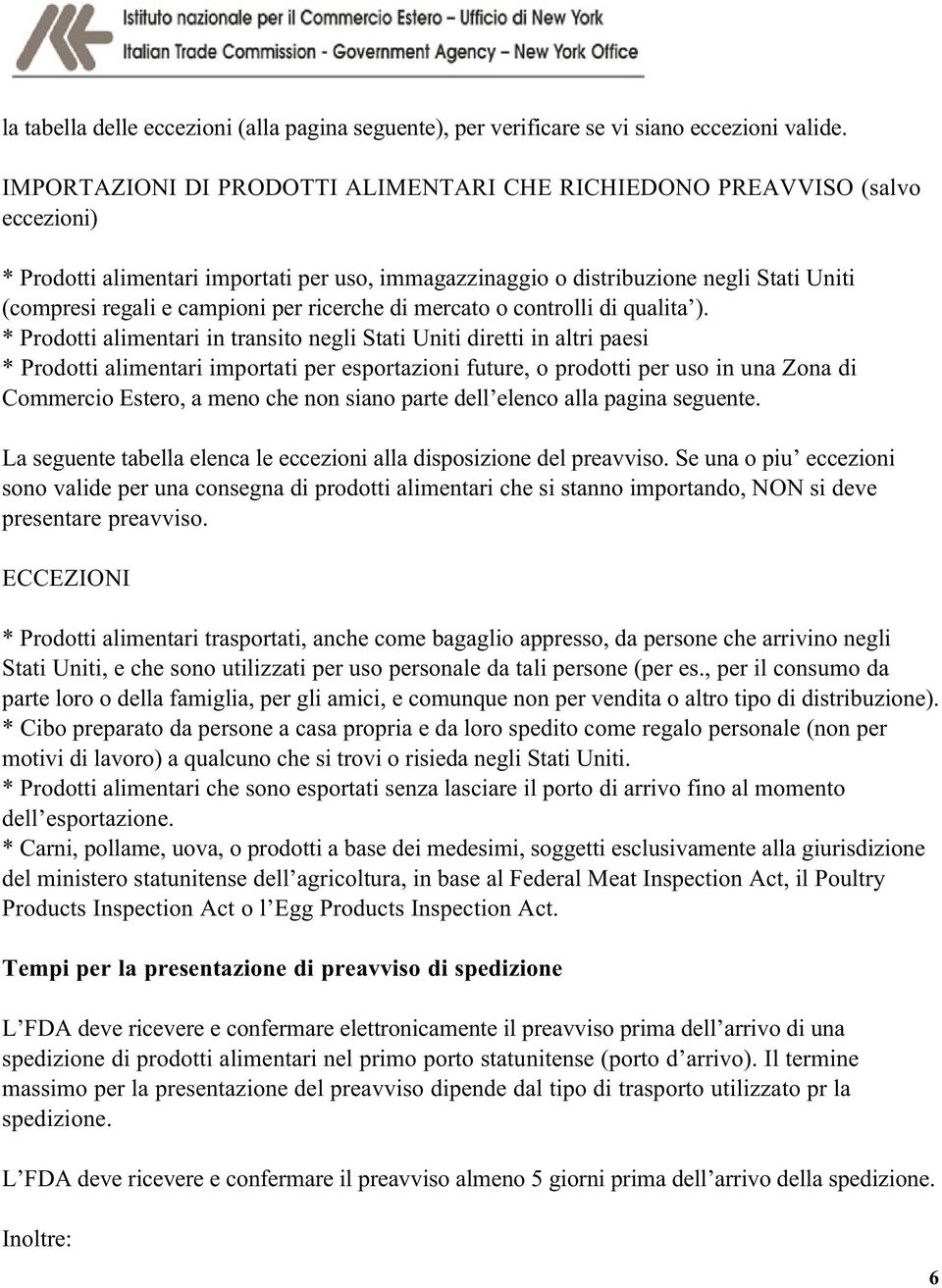 per ricerche di mercato o controlli di qualita ).