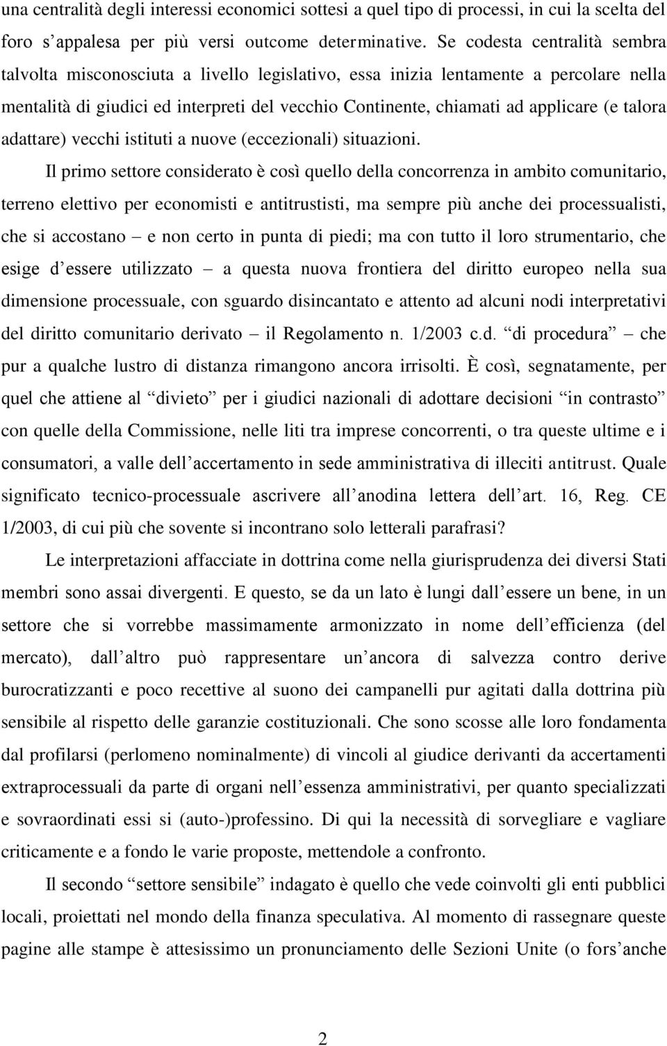 talora adattare) vecchi istituti a nuove (eccezionali) situazioni.