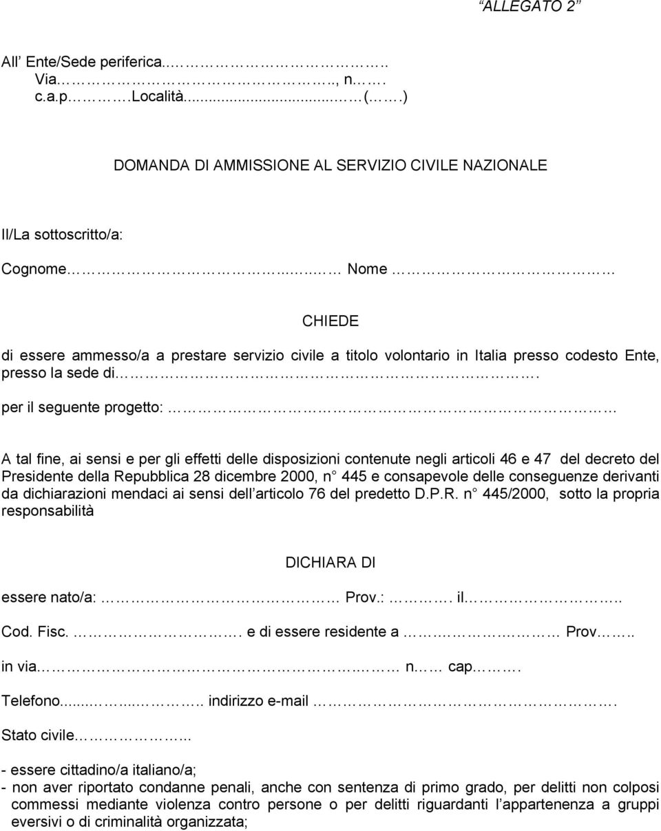 per il seguente progetto: A tal fine, ai sensi e per gli effetti delle disposizioni contenute negli articoli 46 e 47 del decreto del Presidente della Repubblica 28 dicembre 2000, n 445 e consapevole