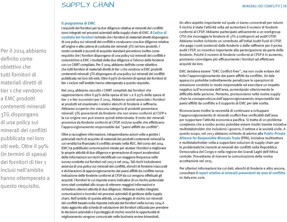 Il programma di EMC I requisiti dei fornitori per la due diligence relativa ai minerali dei conflitti sono integrati nei processi aziendali della supply chain di EMC.
