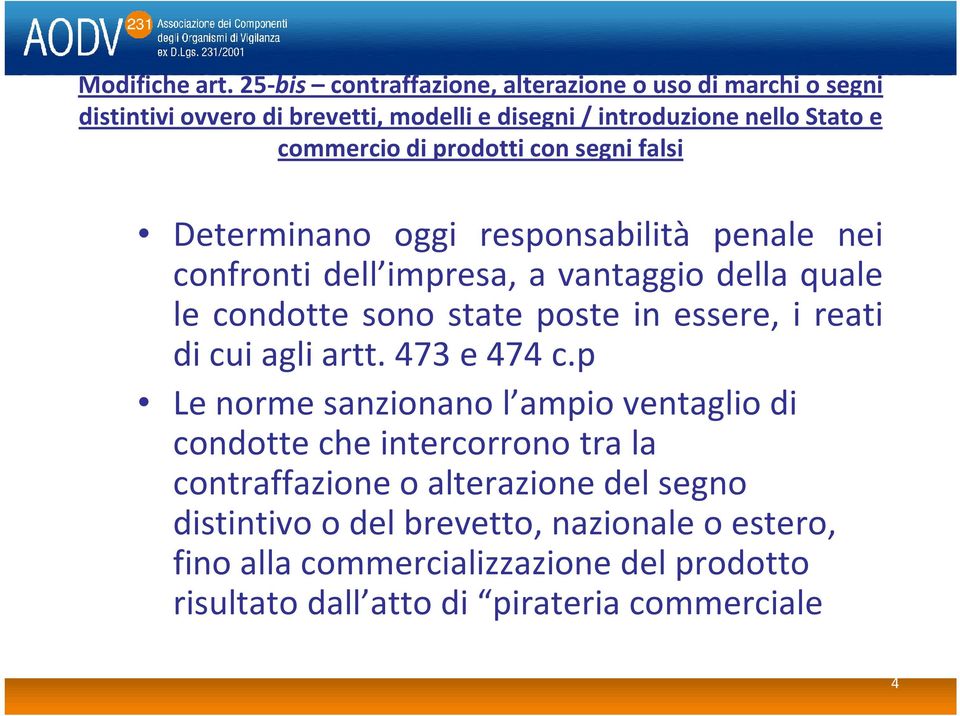 prodotti con segni falsi Determinano oggi responsabilità penale nei confronti dell impresa, a vantaggio della quale le condotte sono state poste in