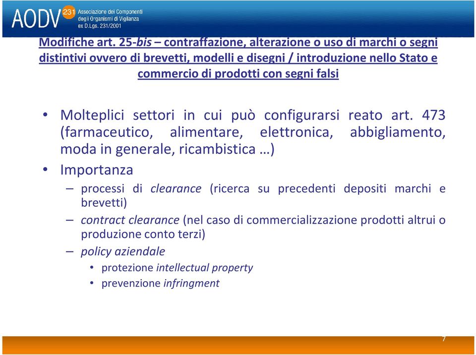 di prodotti con segni falsi Molteplici settori in cui può configurarsi reato art.