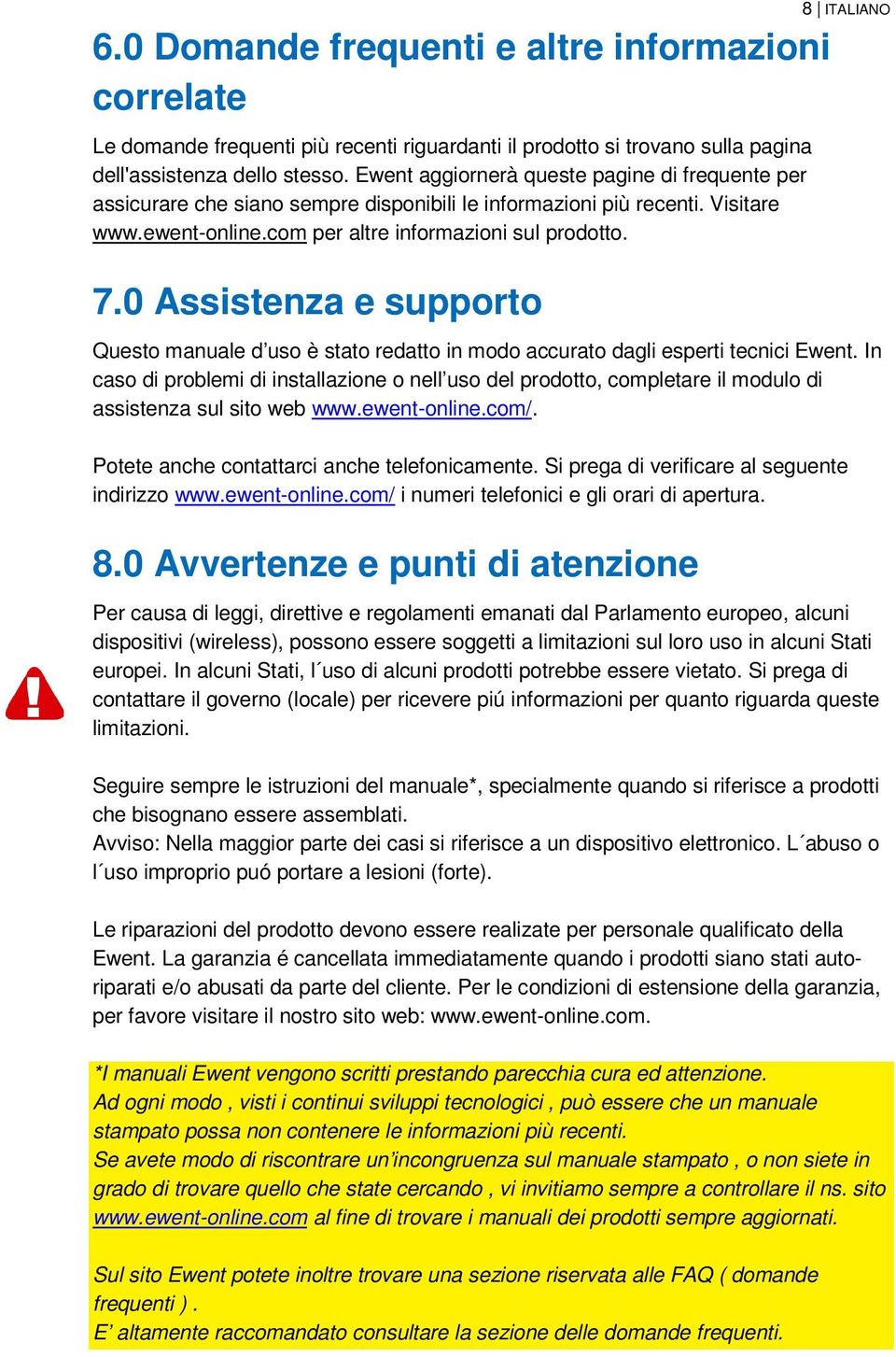 0 Assistenza e supporto Questo manuale d uso è stato redatto in modo accurato dagli esperti tecnici Ewent.