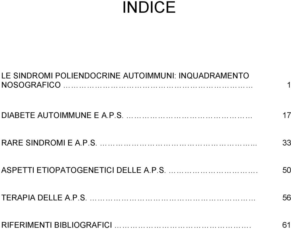 P.S.... 33 ASPETTI ETIOPATOGENETICI DELLE A.P.S.. 50 TERAPIA DELLE A.