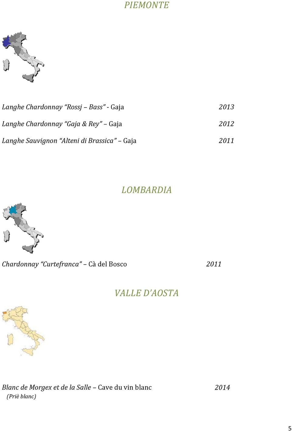 Brassica Gaja 2011 LOMBARDIA Chardonnay Curtefranca Cà del Bosco