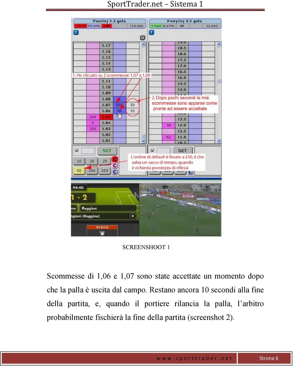 Restano ancora 10 secondi alla fine della partita, e, quando il portiere rilancia