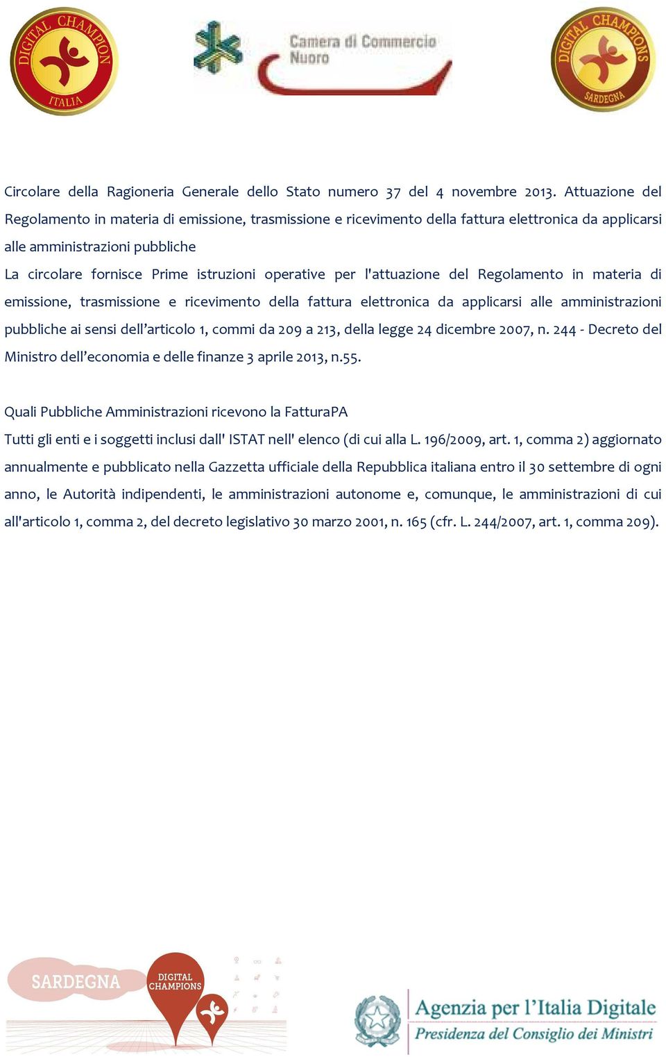 per l'attuazione del Regolamento in materia di emissione, trasmissione e ricevimento della fattura elettronica da applicarsi alle amministrazioni pubbliche ai sensi dell articolo 1, commi da 209 a