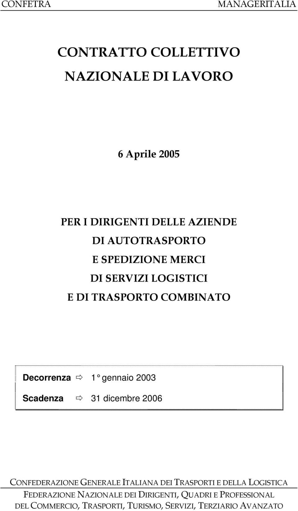 gennaio 2003 Scadenza 31 dicembre 2006 CONFEDERAZIONE GENERALE ITALIANA DEI TRASPORTI E DELLA LOGISTICA