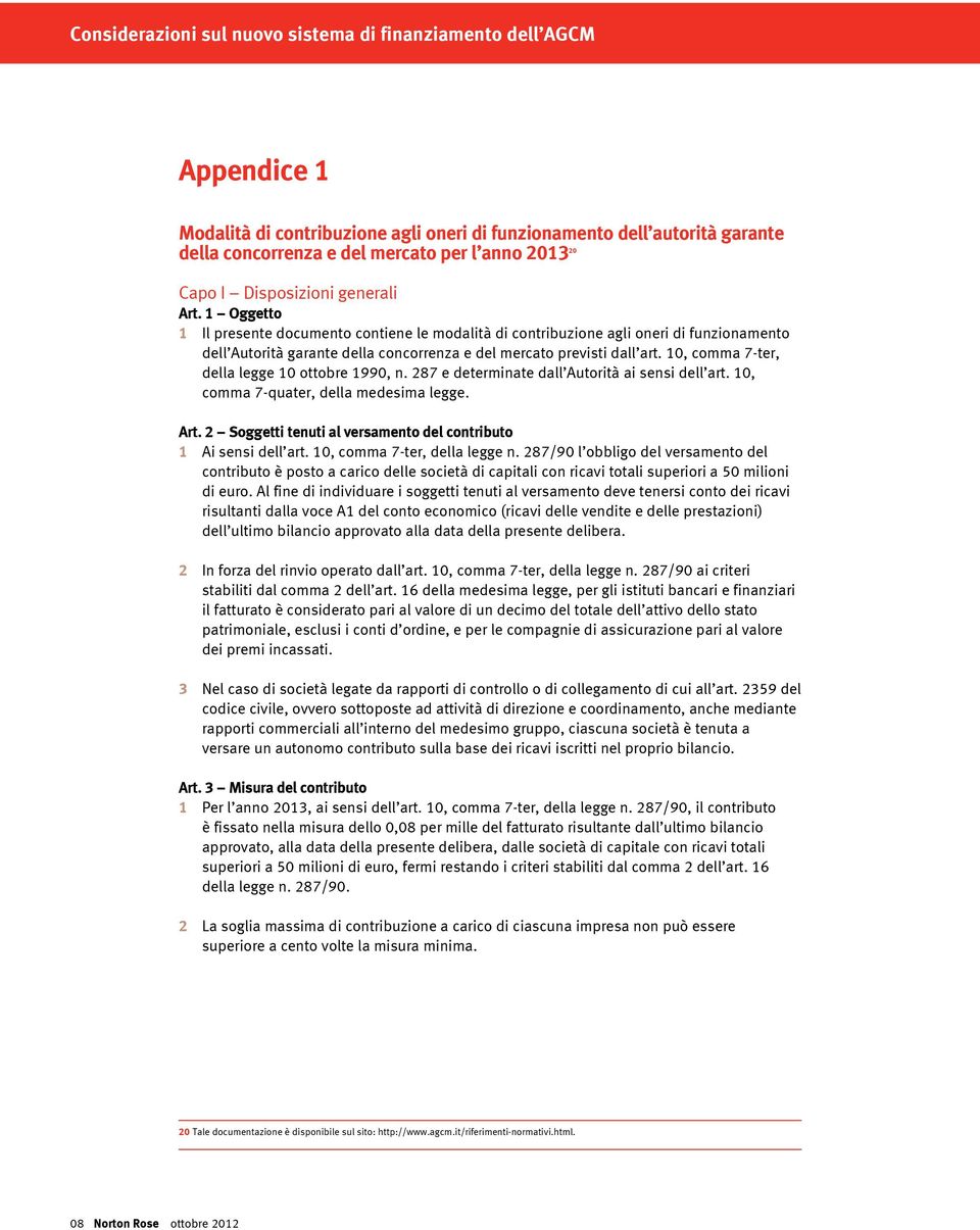 10, comma 7-ter, della legge 10 ottobre 1990, n. 287 e determinate dall Autorità ai sensi dell art. 10, comma 7-quater, della medesima legge. Art.