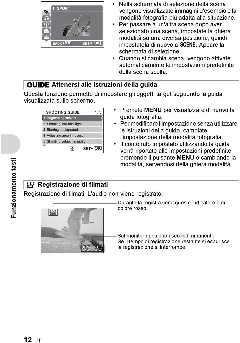 Quando si cambia scena, vengono attivate automaticamente le impostazioni predefinite della scena scelta.