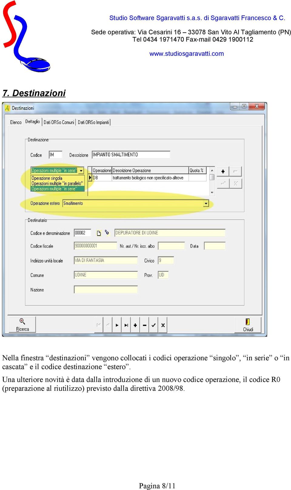 Una ulteriore novità è data dalla introduzione di un nuovo codice operazione,