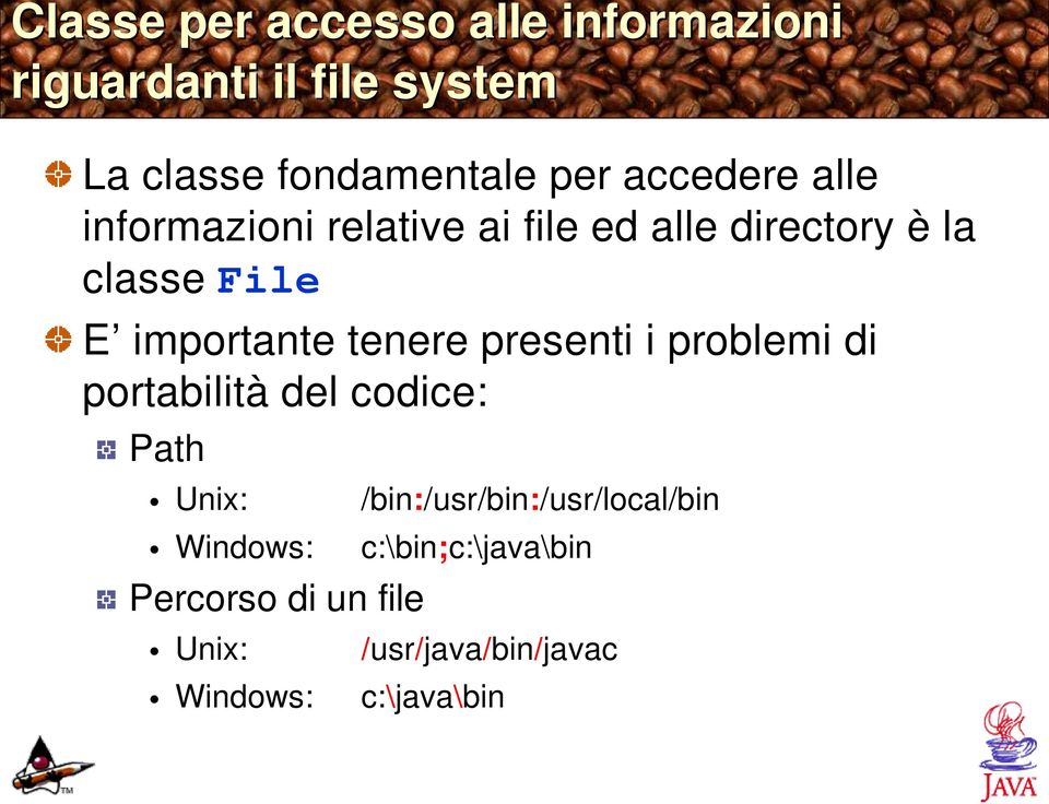 tenere presenti i problemi di portabilità del codice: Path Unix: Windows: Percorso di un