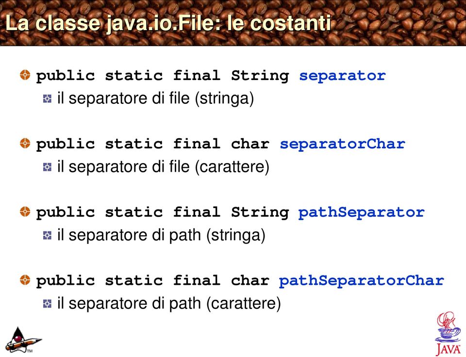 (stringa) public static final char separatorchar il separatore di file