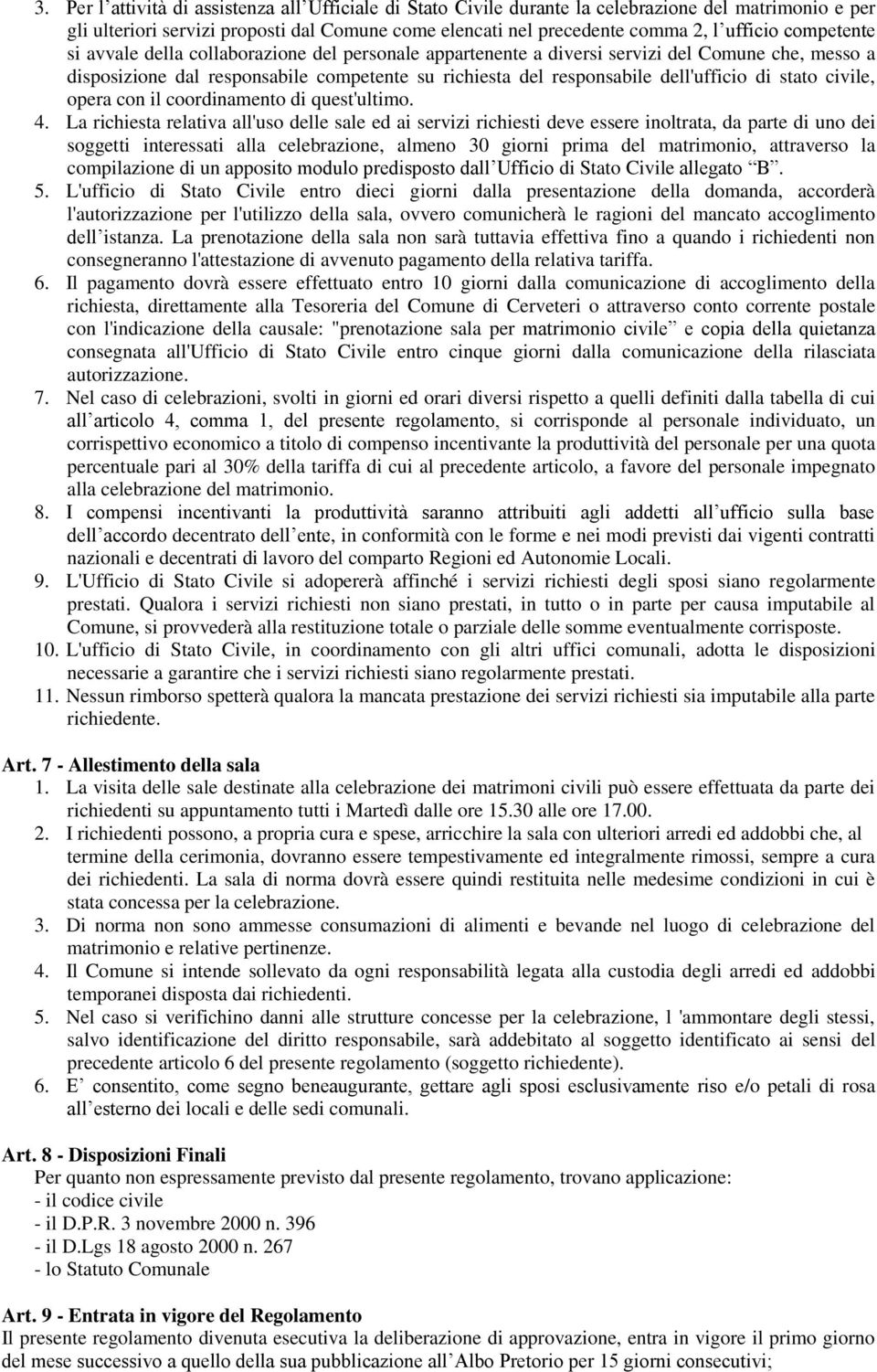 stato civile, opera con il coordinamento di quest'ultimo. 4.