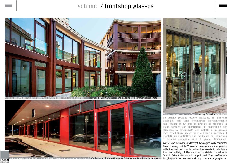 Vetrina negozio con porta manuale Ponzi Frontshop Ponzi with manual door Glasses can be made of different typologies, with perimeter frames