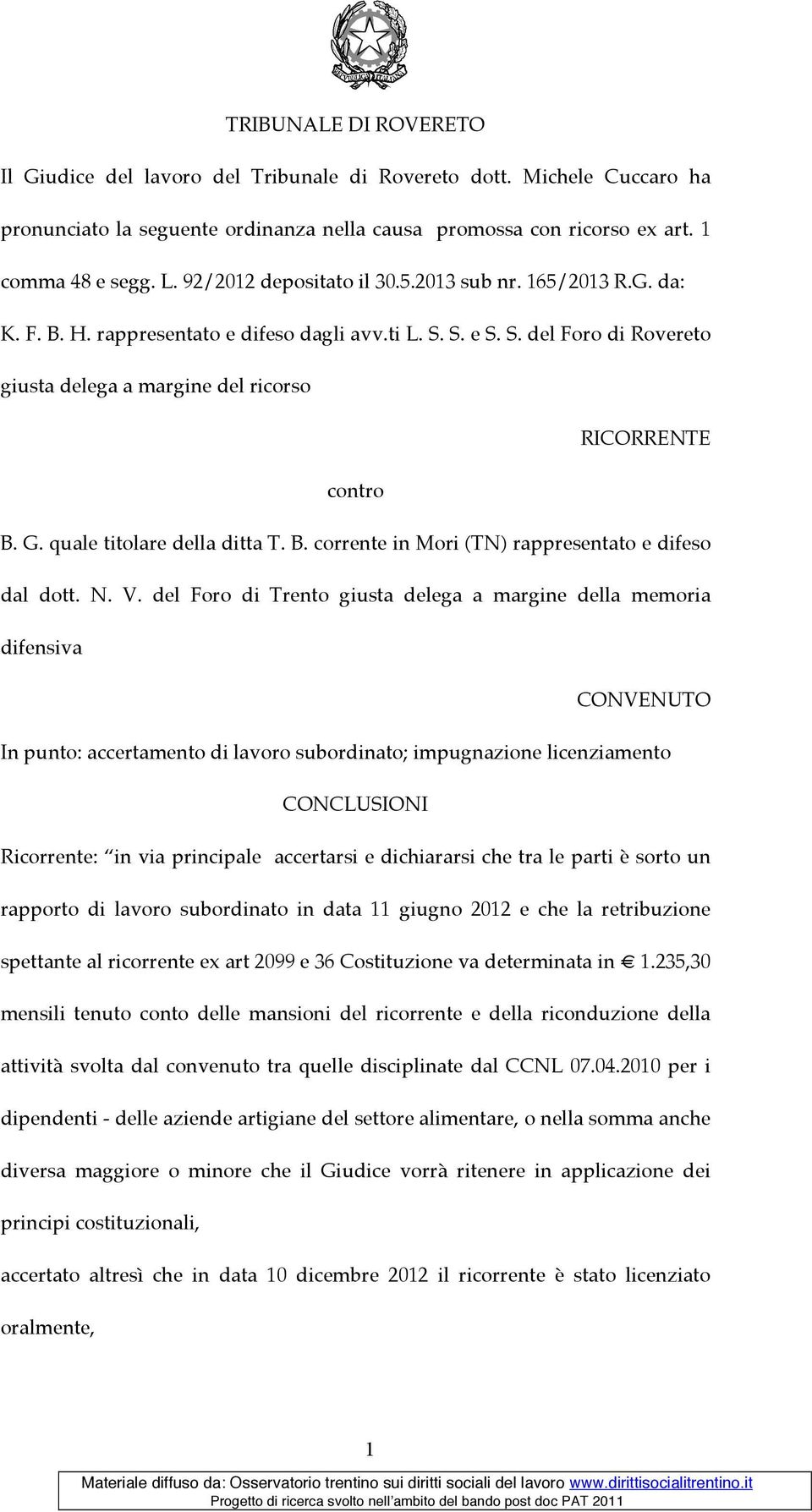 G. quale titolare della ditta T. B. corrente in Mori (TN) rappresentato e difeso dal dott. N. V.