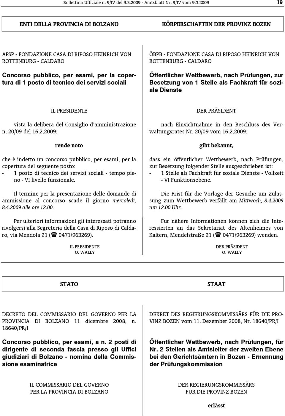 2009 19 ENTI DELLA PROVINCIA DI BOLZANO KÖRPERSCHAFTEN DER PROVINZ BOZEN [BO09090414329] APSP - FONDAZIONE CASA DI RIPOSO HEINRICH VON ROTTENBURG - CALDARO di 1 posto di tecnico dei servizi sociali