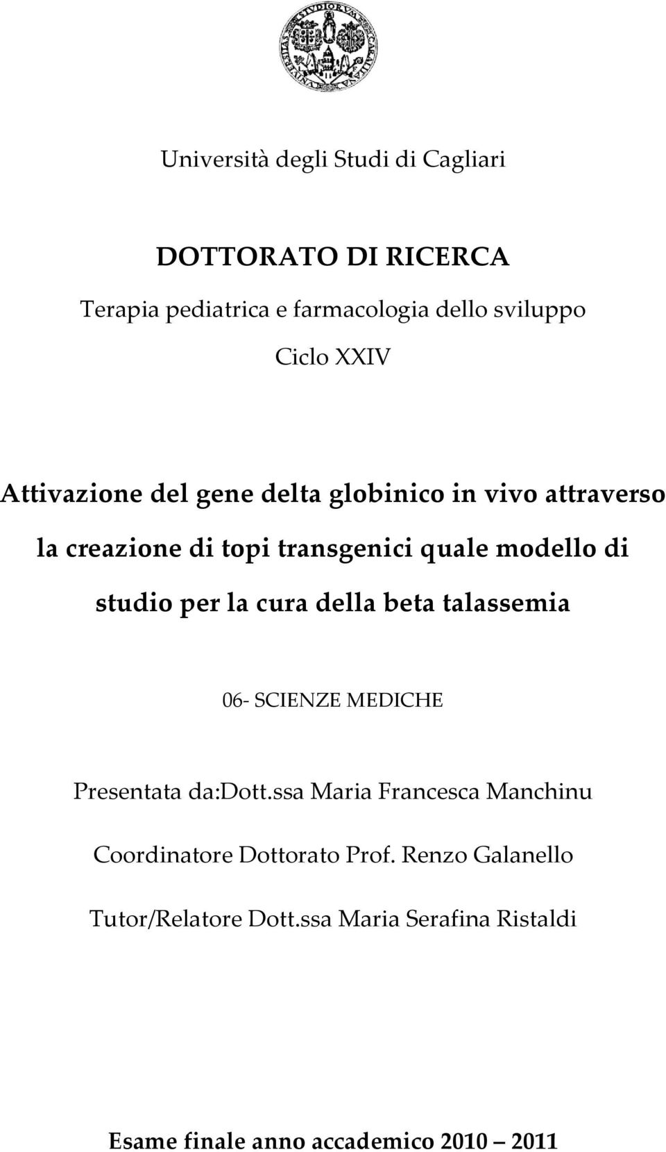 per la cura della beta talassemia 06- SCIENZE MEDICHE Presentata da:dott.