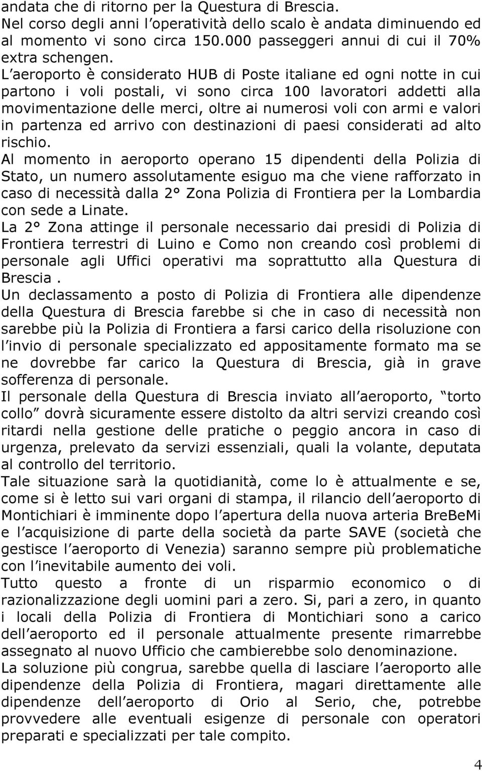 valori in partenza ed arrivo con destinazioni di paesi considerati ad alto rischio.