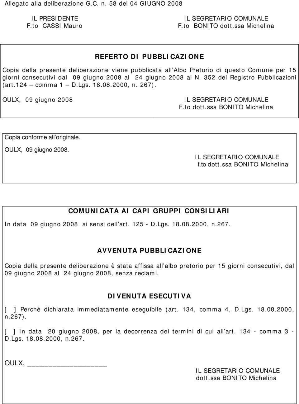 352 del Registro Pubblicazioni (art.124 comma 1 D.Lgs. 18.08.2000, n. 267). OULX, 09 giugno 2008 F.to dott.