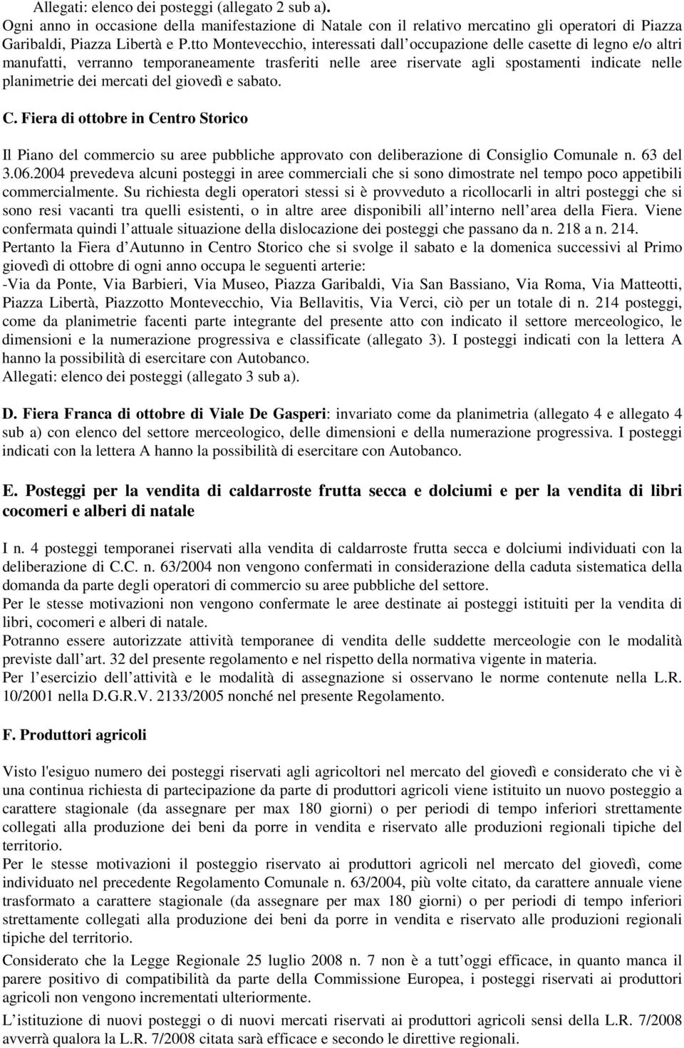 mercati del giovedì e sabato. C. Fiera di ottobre in Centro Storico Il Piano del commercio su aree pubbliche approvato con deliberazione di Consiglio Comunale n. 63 del 3.06.