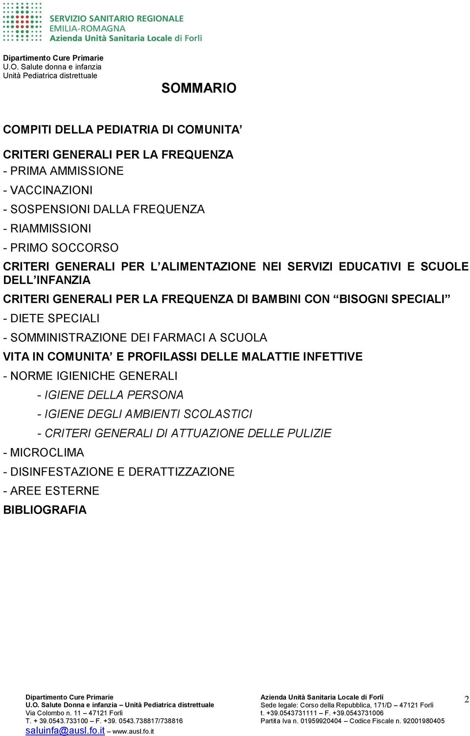 SPECIALI - DIETE SPECIALI - SOMMINISTRAZIONE DEI FARMACI A SCUOLA VITA IN COMUNITA E PROFILASSI DELLE MALATTIE INFETTIVE - NORME IGIENICHE GENERALI - IGIENE