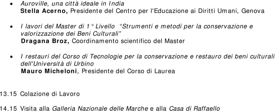 scientifico del Master I restauri del Corso di Tecnologie per la conservazione e restauro dei beni culturali dell'università di