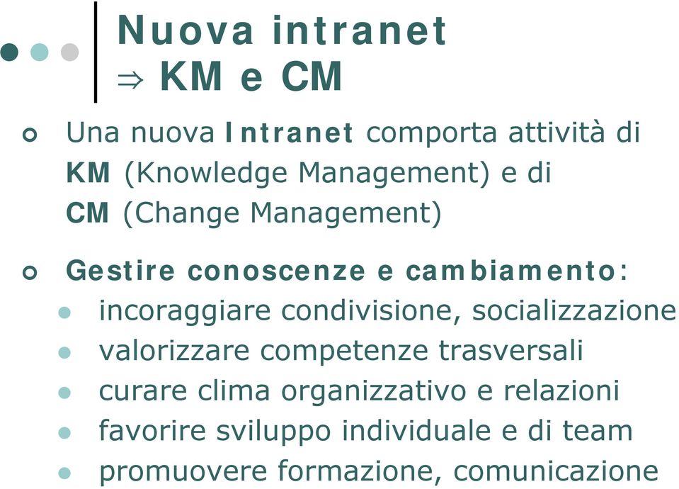 incoraggiare condivisione, socializzazione valorizzare competenze trasversali curare