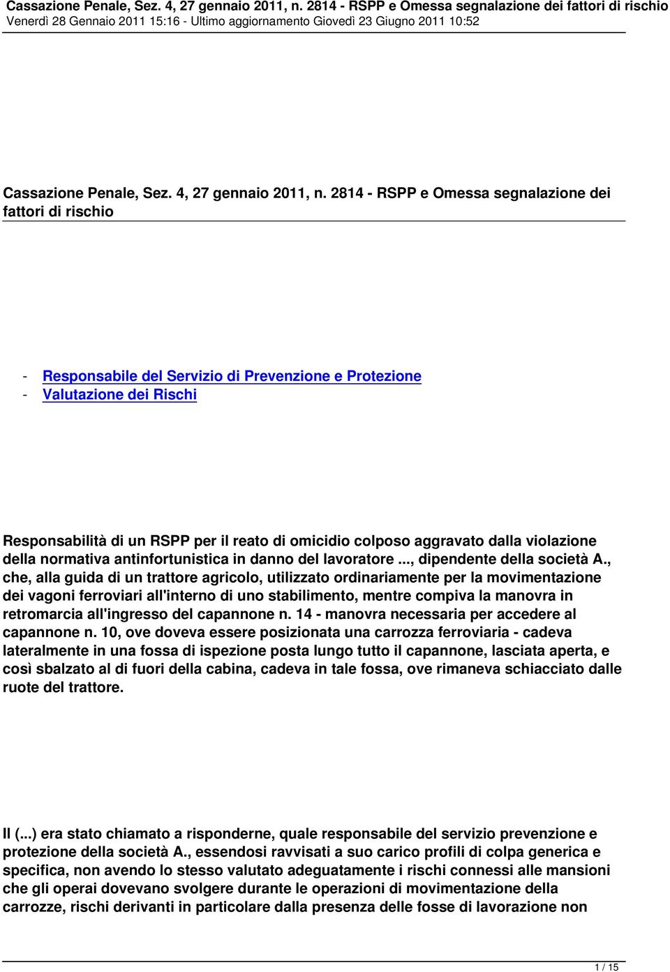 aggravato dalla violazione della normativa antinfortunistica in danno del lavoratore..., dipendente della società A.