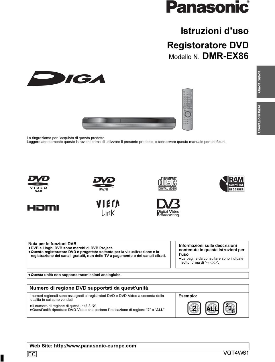 Questo registoratore DVD è progettato soltanto per la visualizzazione e la registrazione dei canali gratuiti, non delle TV a pagamento o dei canali cifrati.