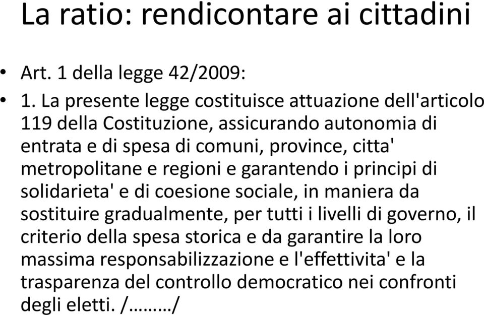 province, citta' metropolitane e regioni e garantendo i principi di solidarieta' e di coesione sociale, in maniera da sostituire