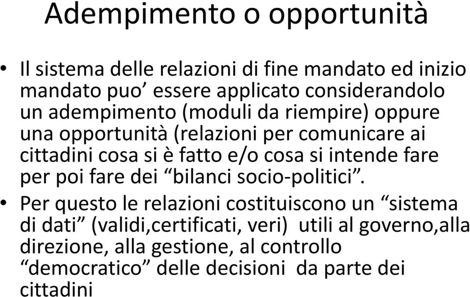 si intende fare per poi fare dei bilanci socio-politici.