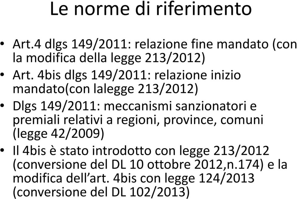 premiali relativi a regioni, province, comuni (legge 42/2009) Il 4bis è stato introdotto con legge 213/2012