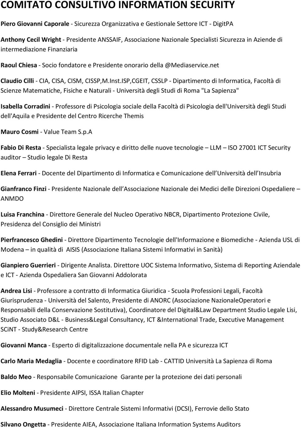 ISP,CGEIT, CSSLP - Dipartimento di Informatica, Facoltà di Scienze Matematiche, Fisiche e Naturali - Università degli Studi di Roma "La Sapienza" Isabella Corradini - Professore di Psicologia sociale