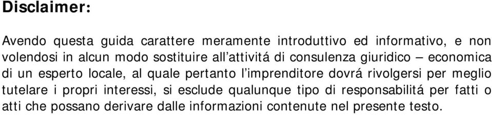 pertanto l imprenditore dovrá rivolgersi per meglio tutelare i propri interessi, si esclude qualunque