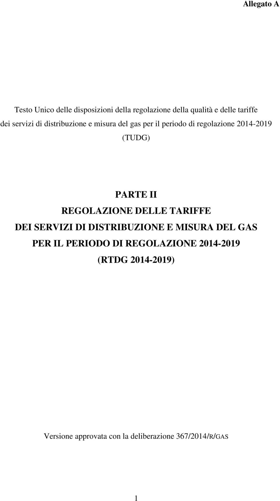 REGOLAZIONE DELLE TARIFFE DEI SERVIZI DI DISTRIBUZIONE E MISURA DEL GAS PER IL