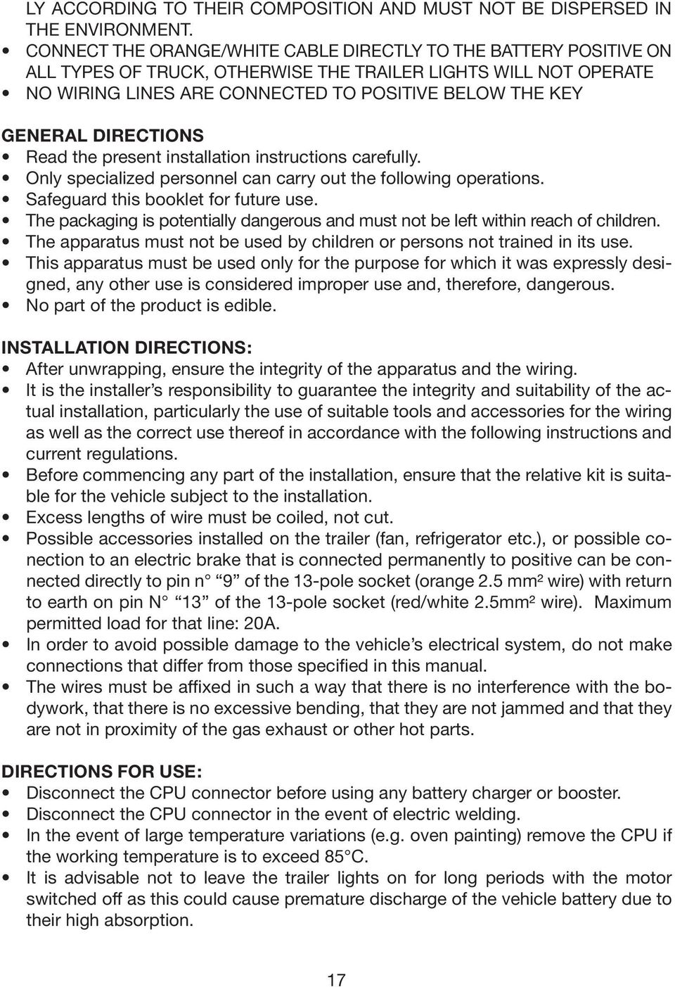 DIRECTIONS Read the present installation instructions carefully. Only specialized personnel can carry out the following operations. Safeguard this booklet for future use.