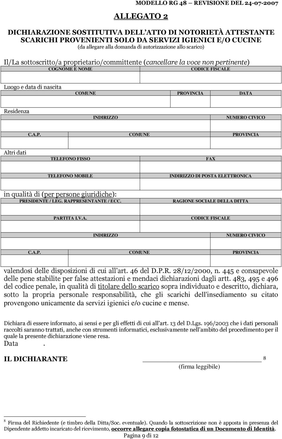 OVINCIA DATA Residenza INDIRIZZO C.A.P. COMUNE PROVINCIA Altri dati TELEFONO FISSO FAX TELEFONO MOBILE INDIRIZZO DI POSTA ELETTRONICA in qualità di (per persone giuridiche): PRESIDENTE / LEG.