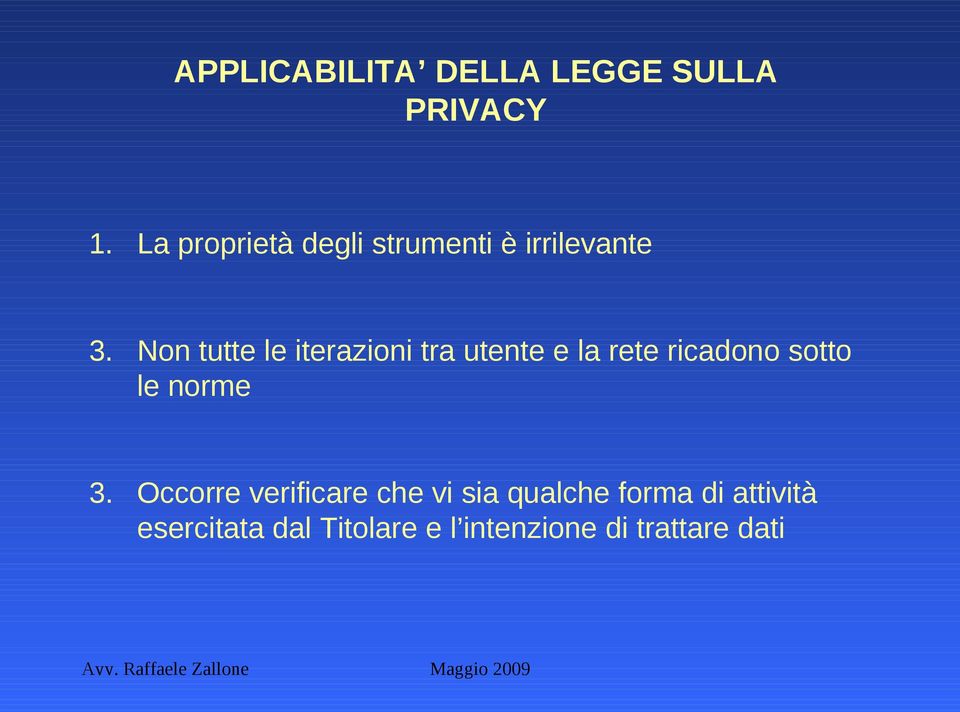 Non tutte le iterazioni tra utente e la rete ricadono sotto le