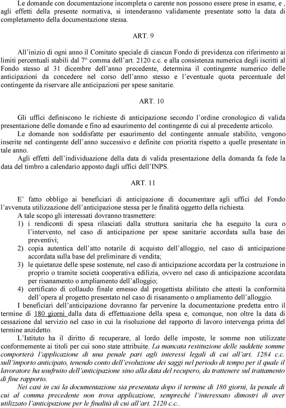 mentazione stessa. ART. 9 All inizio di ogni anno il Comitato speci