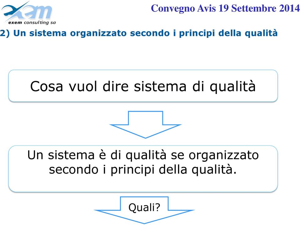 sistema di qualità Un sistema è di qualità