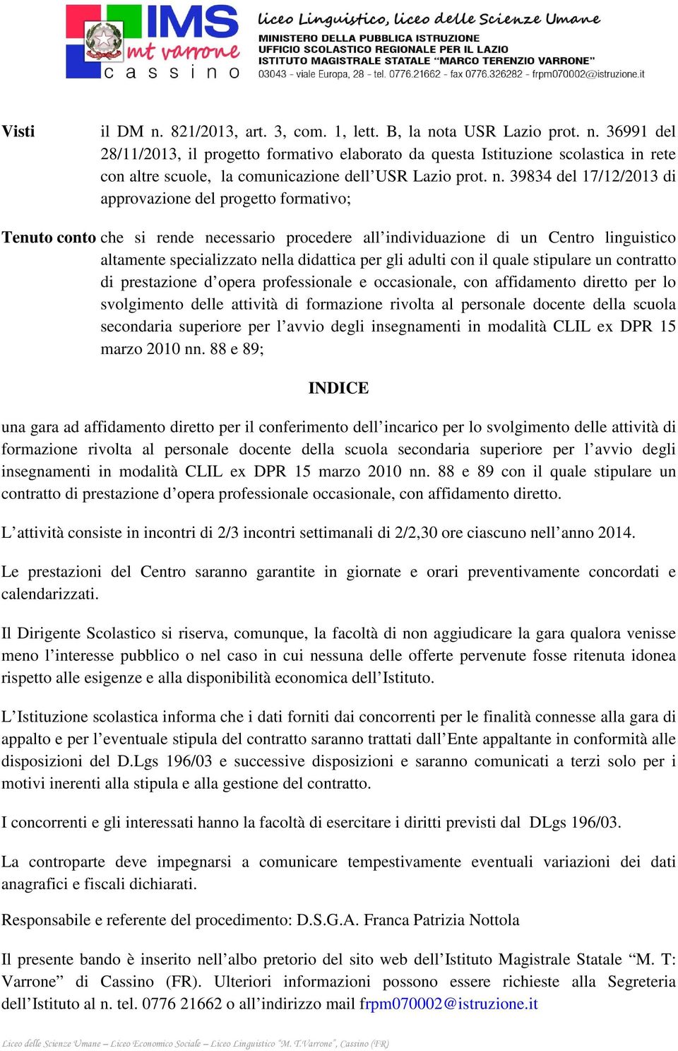 gli adulti con il quale stipulare un contratto di prestazione d opera professionale e occasionale, con affidamento diretto per lo svolgimento delle attività di formazione rivolta al personale docente