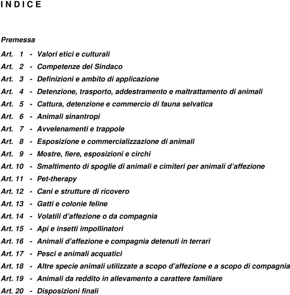 8 - Esposizione e commercializzazione di animali Art. 9 - Mostre, fiere, esposizioni e circhi Art. 10 - Smaltimento di spoglie di animali e cimiteri per animali d affezione Art. 11 - Pet-therapy Art.