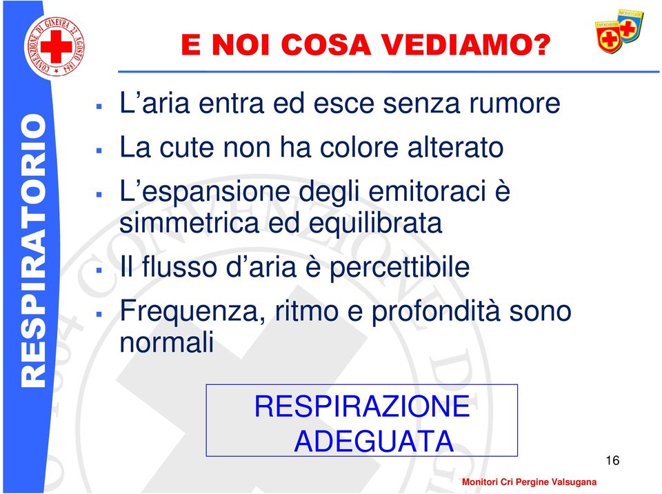 colore alterato L espansione degli emitoraci è simmetrica ed