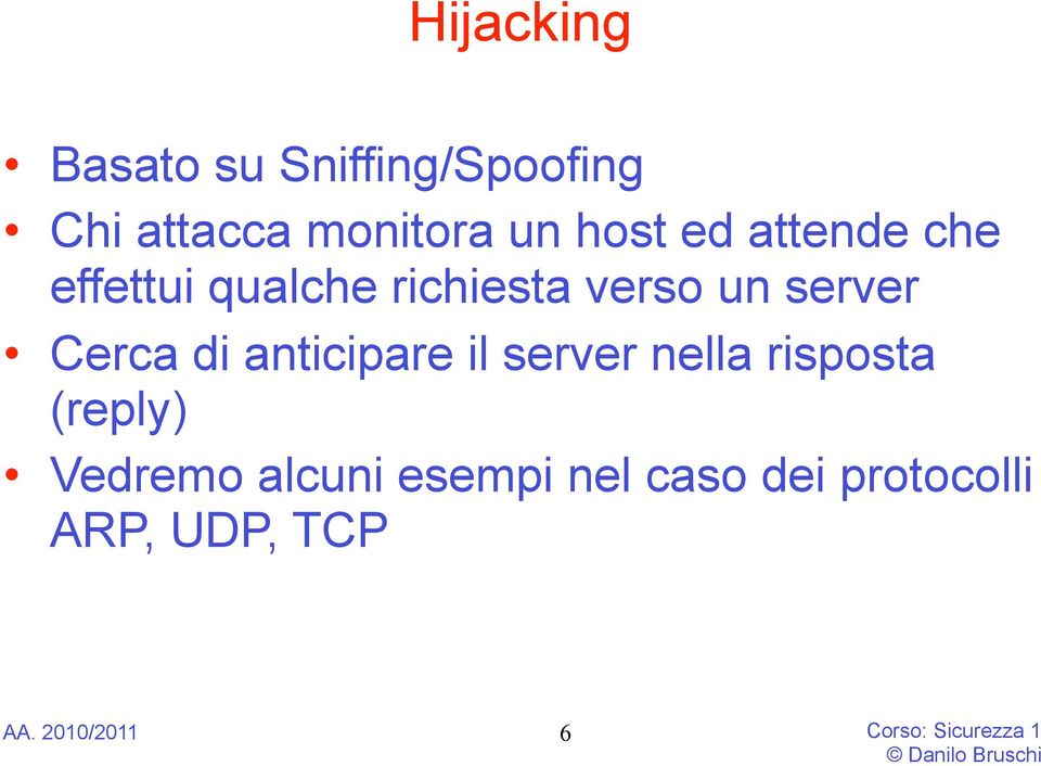 Cerca di anticipare il server nella risposta (reply) Vedremo