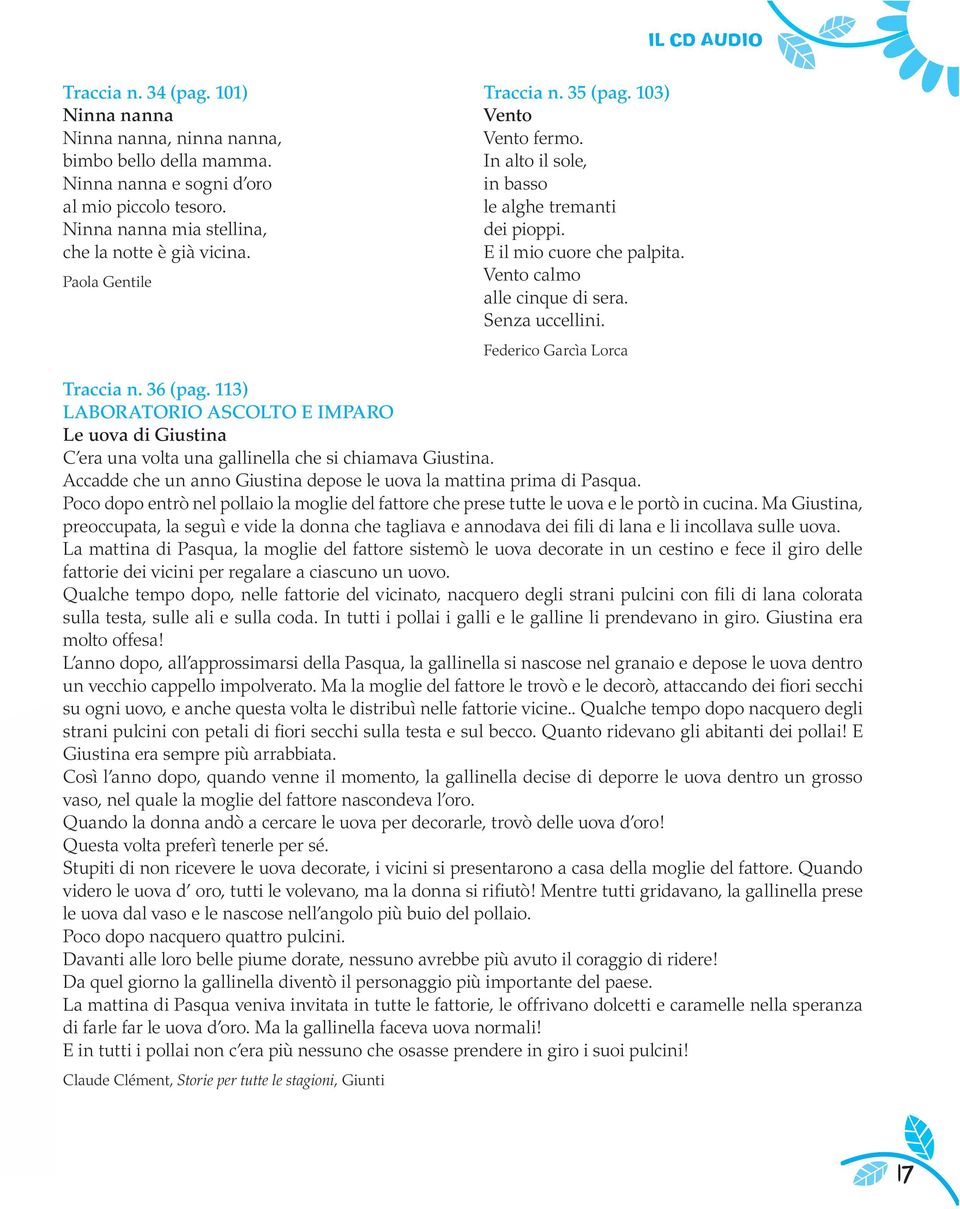 Federico Garcìa Lorca Traccia n. 6 (pag. ) LABORATORIO ASCOLTO E IMPARO Le ova di Gistina C era na volta na gallinella ce si ciamava Gistina.