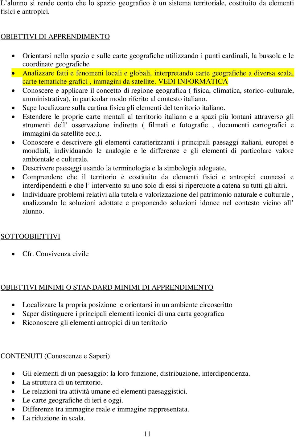 interpretando carte geografiche a diversa scala, carte tematiche grafici, immagini da satellite.