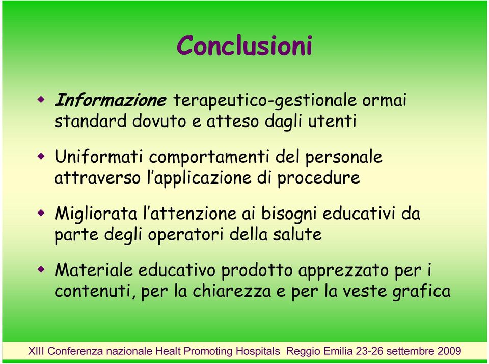 Migliorata l attenzione ai bisogni educativi da parte degli operatori della salute