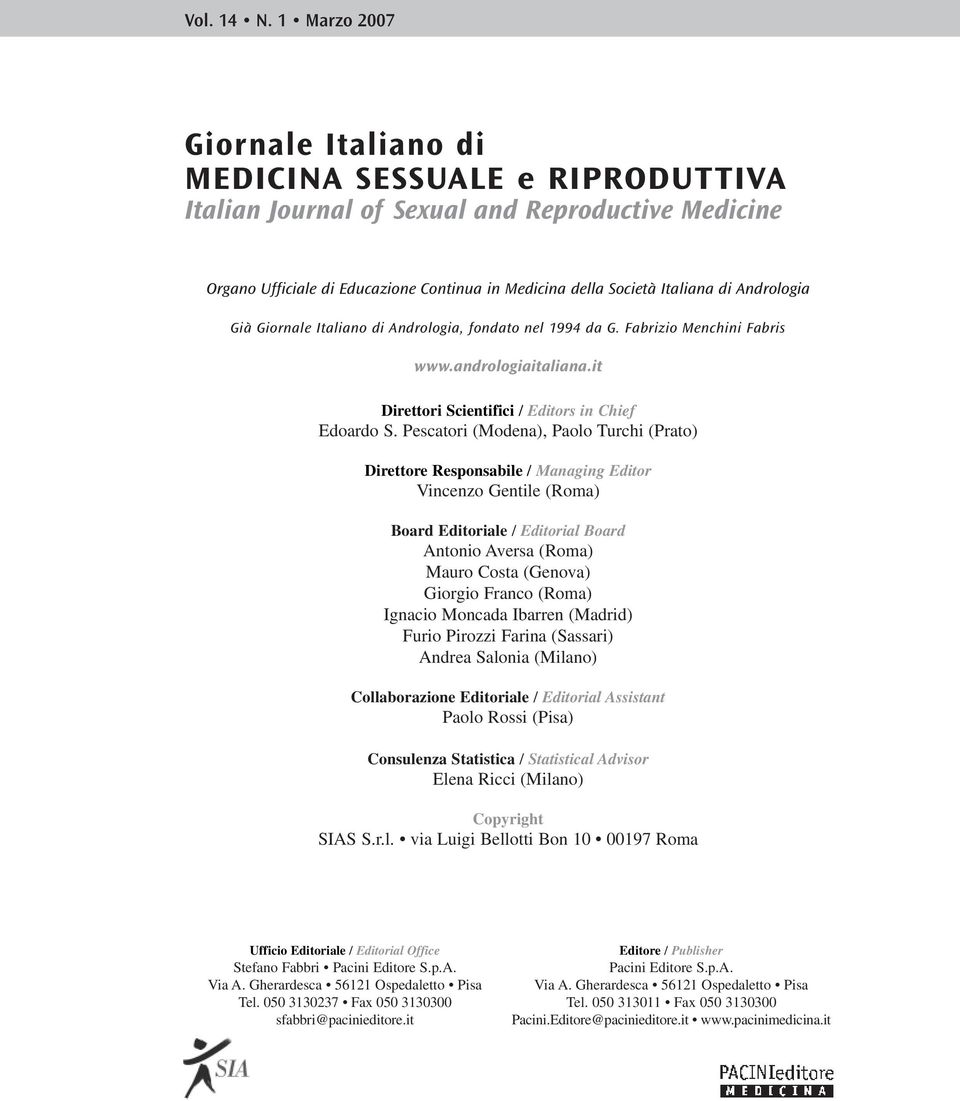 Andrologia Già Giornale Italiano di Andrologia, fondato nel 1994 da G. Fabrizio Menchini Fabris www.andrologiaitaliana.it Direttori Scientifici / Editors in Chief Edoardo S.